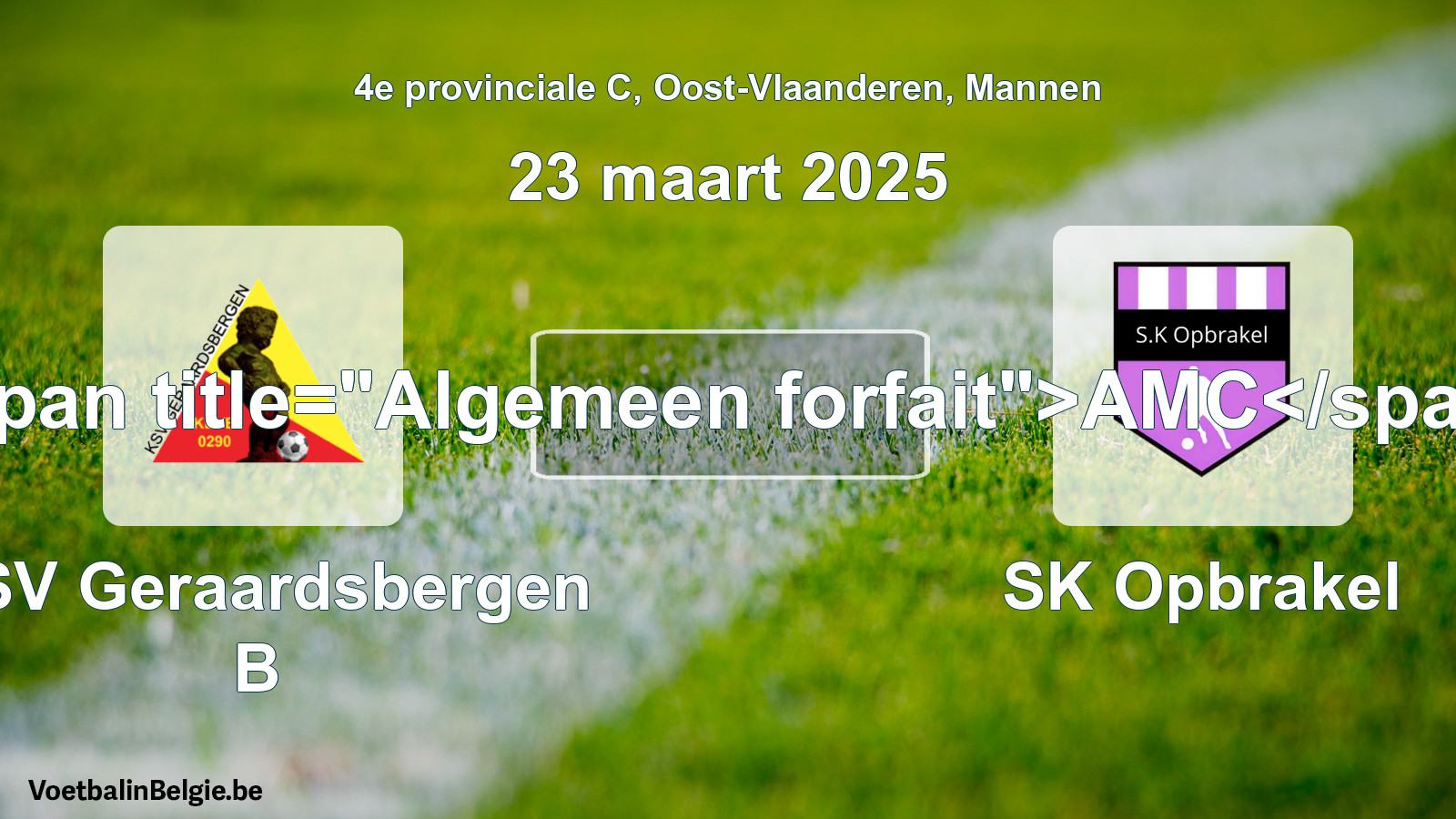 Algemeen forfait: KSV Geraardsbergen B - SK Opbrakel (23 maart 2025)