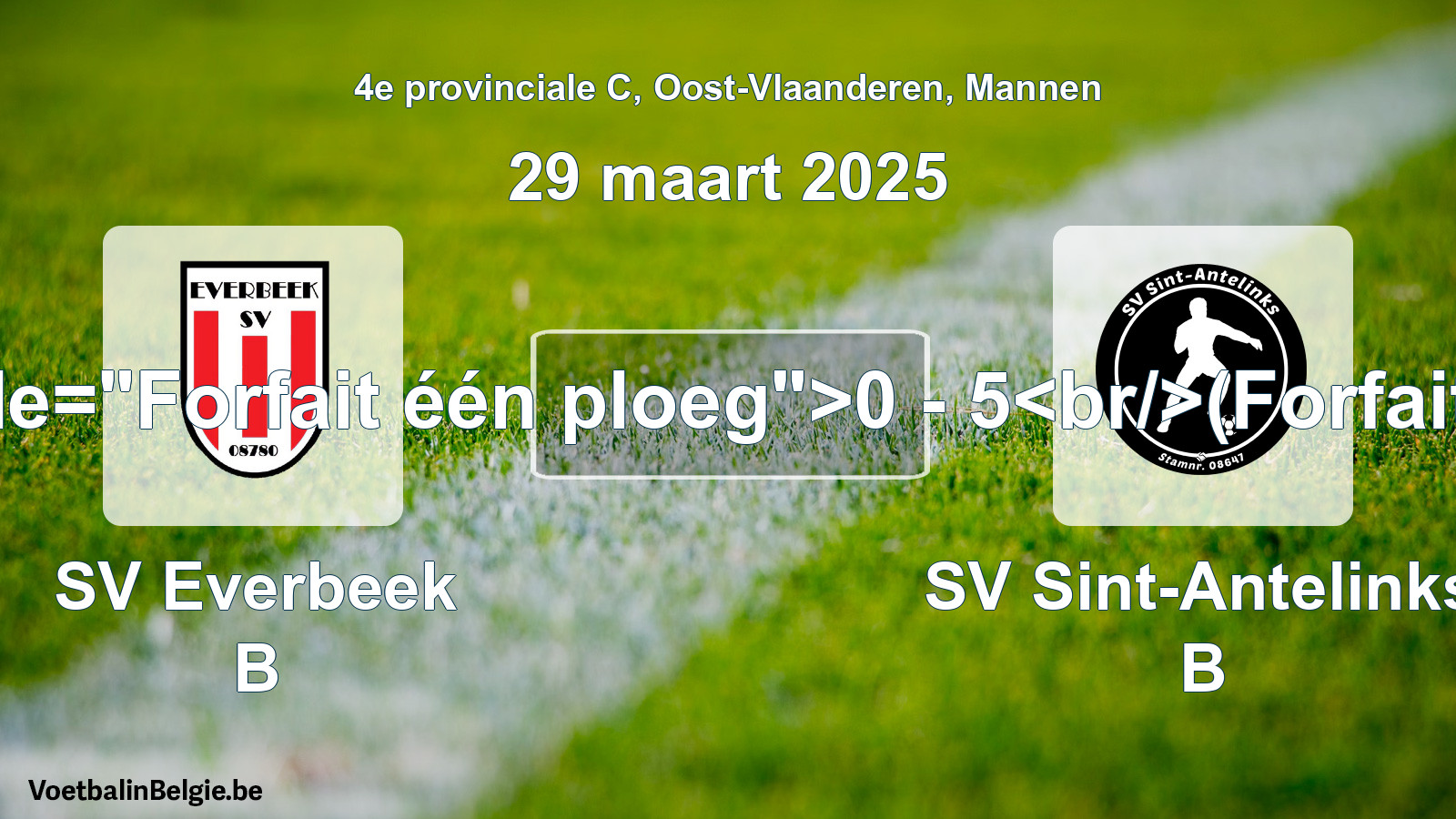 Forfait gegeven: SV Everbeek B - SV Sint-Antelinks B 0 - 5 (29 maart 2025)