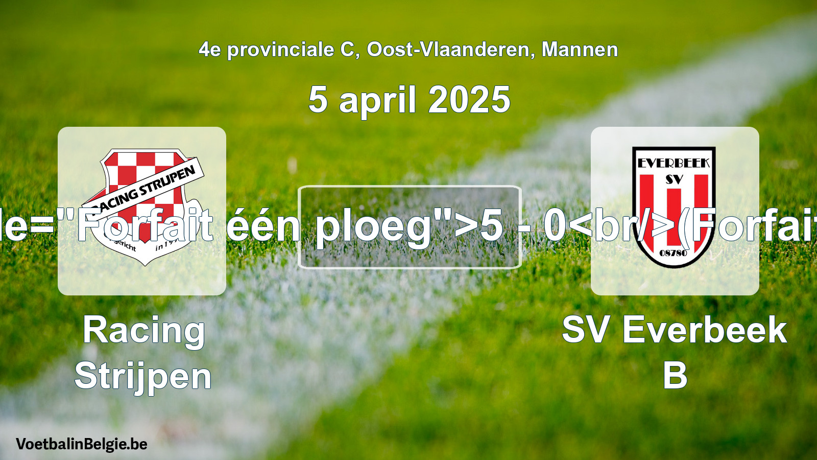 Forfeited: Racing Strijpen - SV Everbeek B 5 - 0 (5 April 2025)