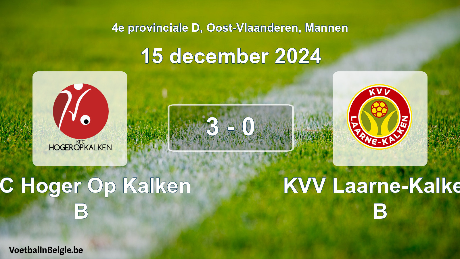 Gespeelde wedstrijd mannenvoetbal: KFC Hoger Op Kalken B - KVV Laarne-Kalken B 3 - 0 (15 december 2024)