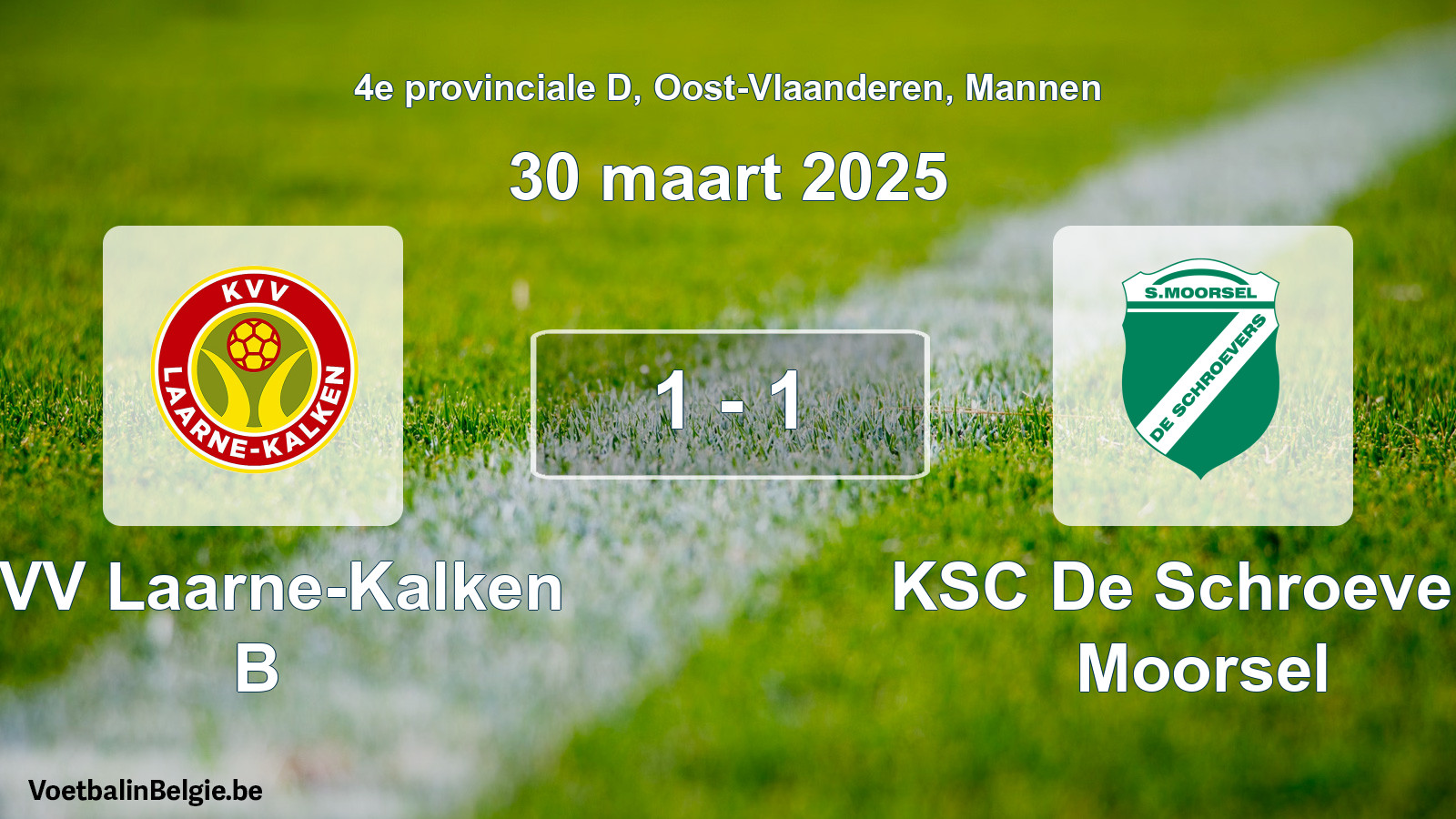 Gespieltes Spiel männer-Fußball: KVV Laarne-Kalken B - KSC De Schroevers Moorsel 1 - 1 (30 März 2025)
