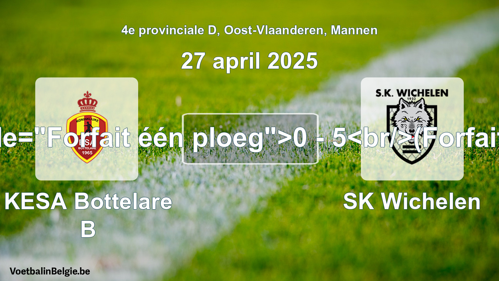 Forfait gegeven: KESA Bottelare B - SK Wichelen 0 - 5 (27 april 2025)