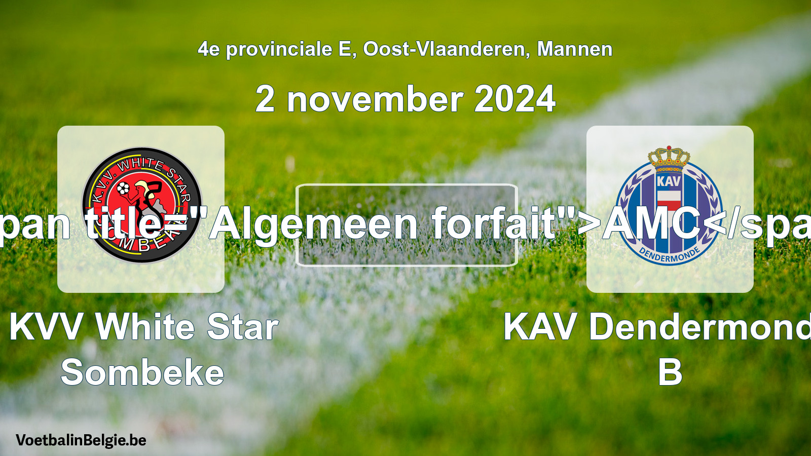 General forfeit: KVV White Star Sombeke - KAV Dendermonde B (2 November 2024)