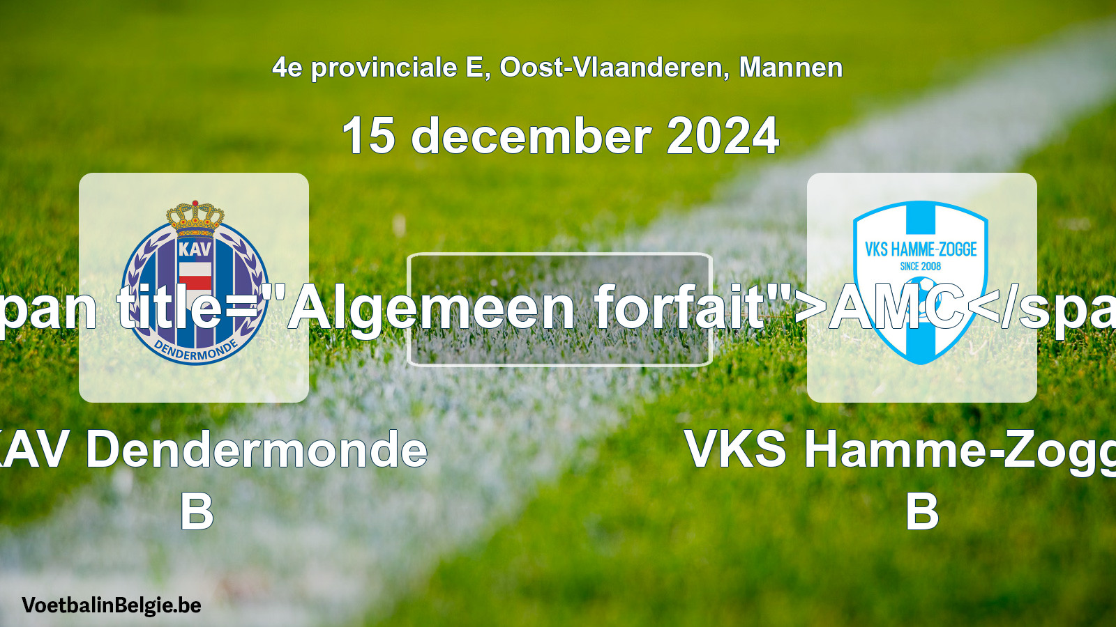 General forfeit: KAV Dendermonde B - VKS Hamme-Zogge B (15 December 2024)