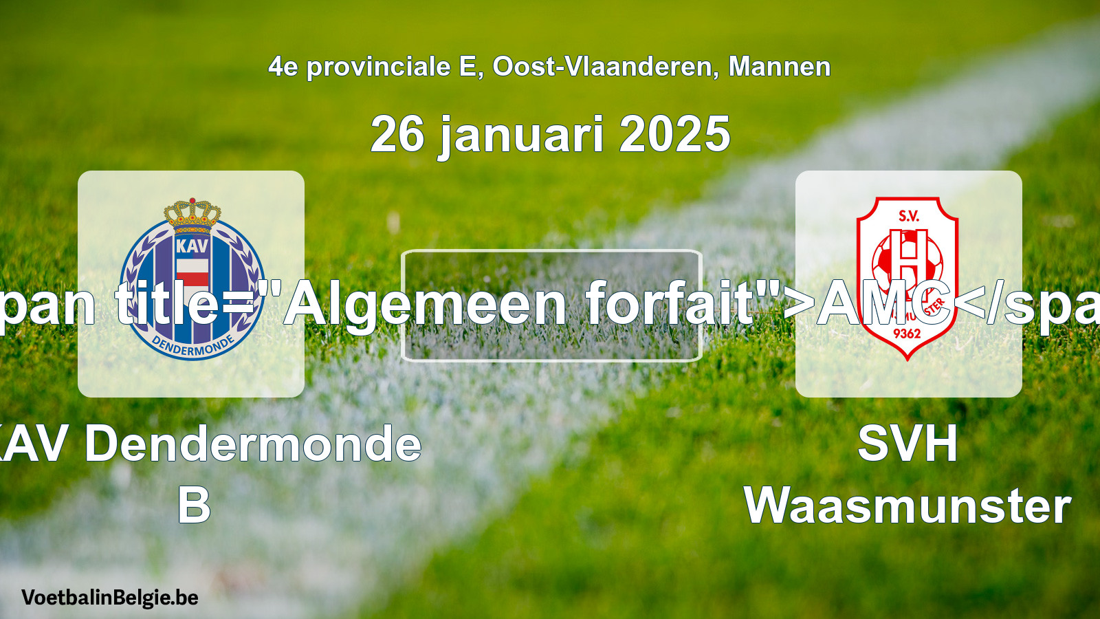 General forfeit: KAV Dendermonde B - SVH Waasmunster (26 January 2025)