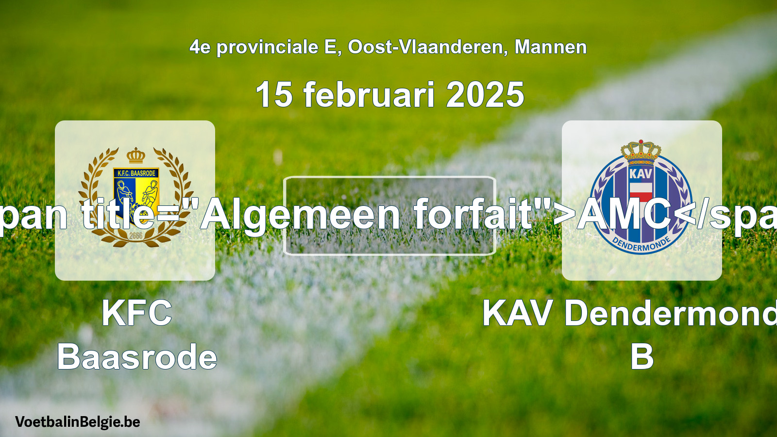 General forfeit: KFC Baasrode - KAV Dendermonde B (15 February 2025)