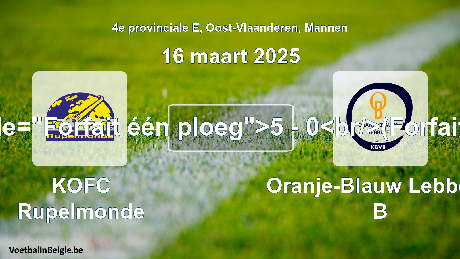 Forfait gegeven: KOFC Rupelmonde - Oranje-Blauw Lebbeke B 5 - 0 (16 maart 2025)