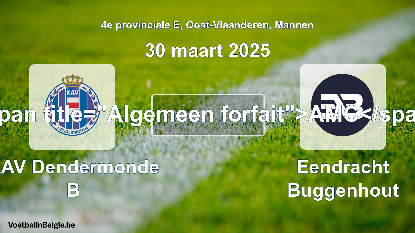 General forfeit: KAV Dendermonde B - Eendracht Buggenhout (30 March 2025)