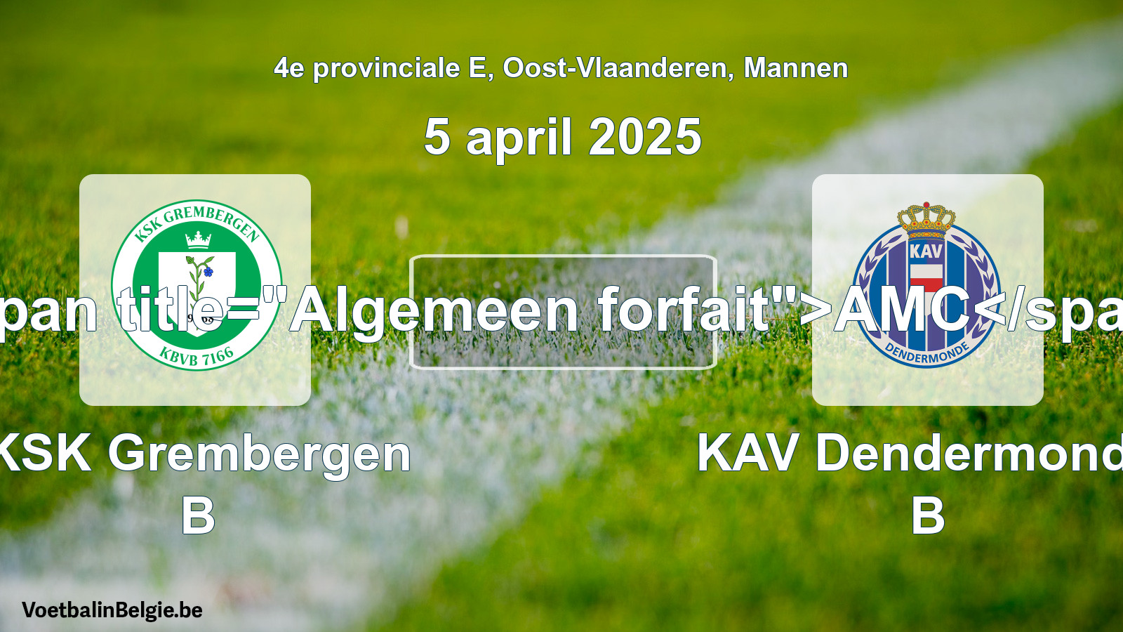 General forfeit: KSK Grembergen B - KAV Dendermonde B (5 April 2025)