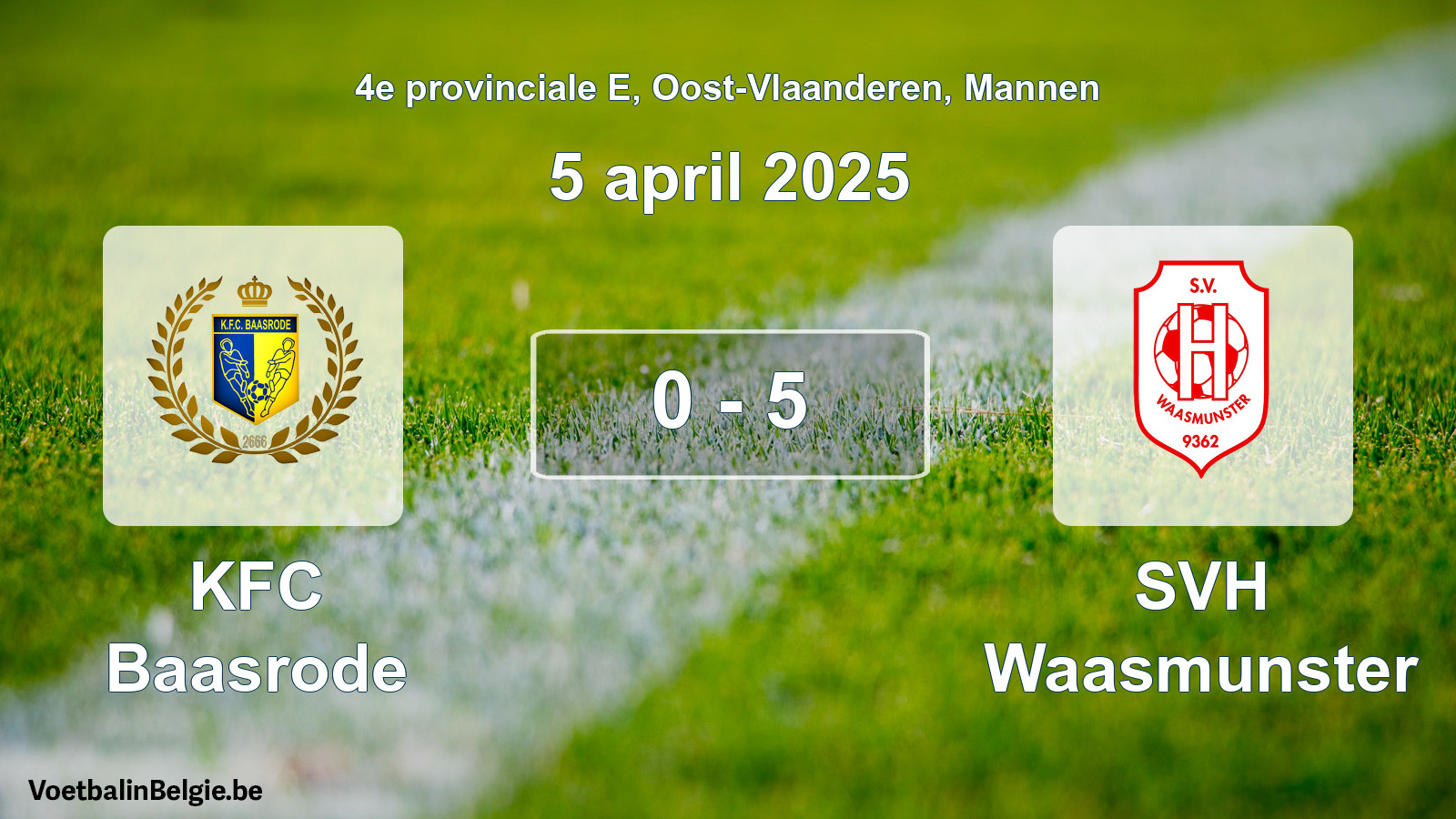 Played match men football: KFC Baasrode - SVH Waasmunster 0 - 5 (5 April 2025)