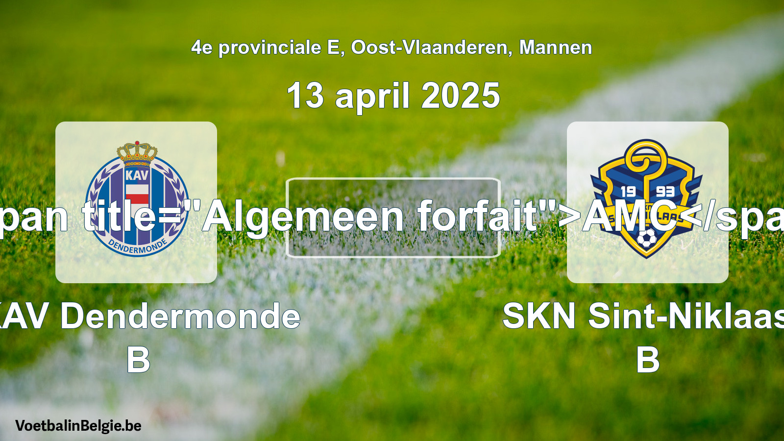 General forfeit: KAV Dendermonde B - SKN Sint-Niklaas B (13 April 2025)