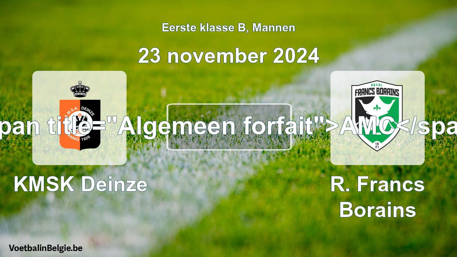 Algemeen forfait: KMSK Deinze - R. Francs Borains (23 november 2024)