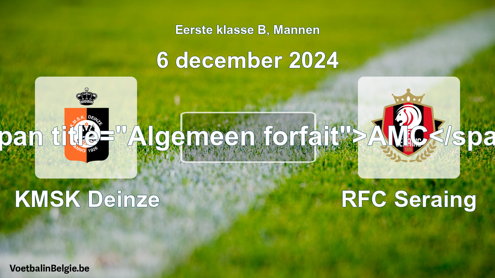 Algemeen forfait: KMSK Deinze - RFC Seraing (6 december 2024)