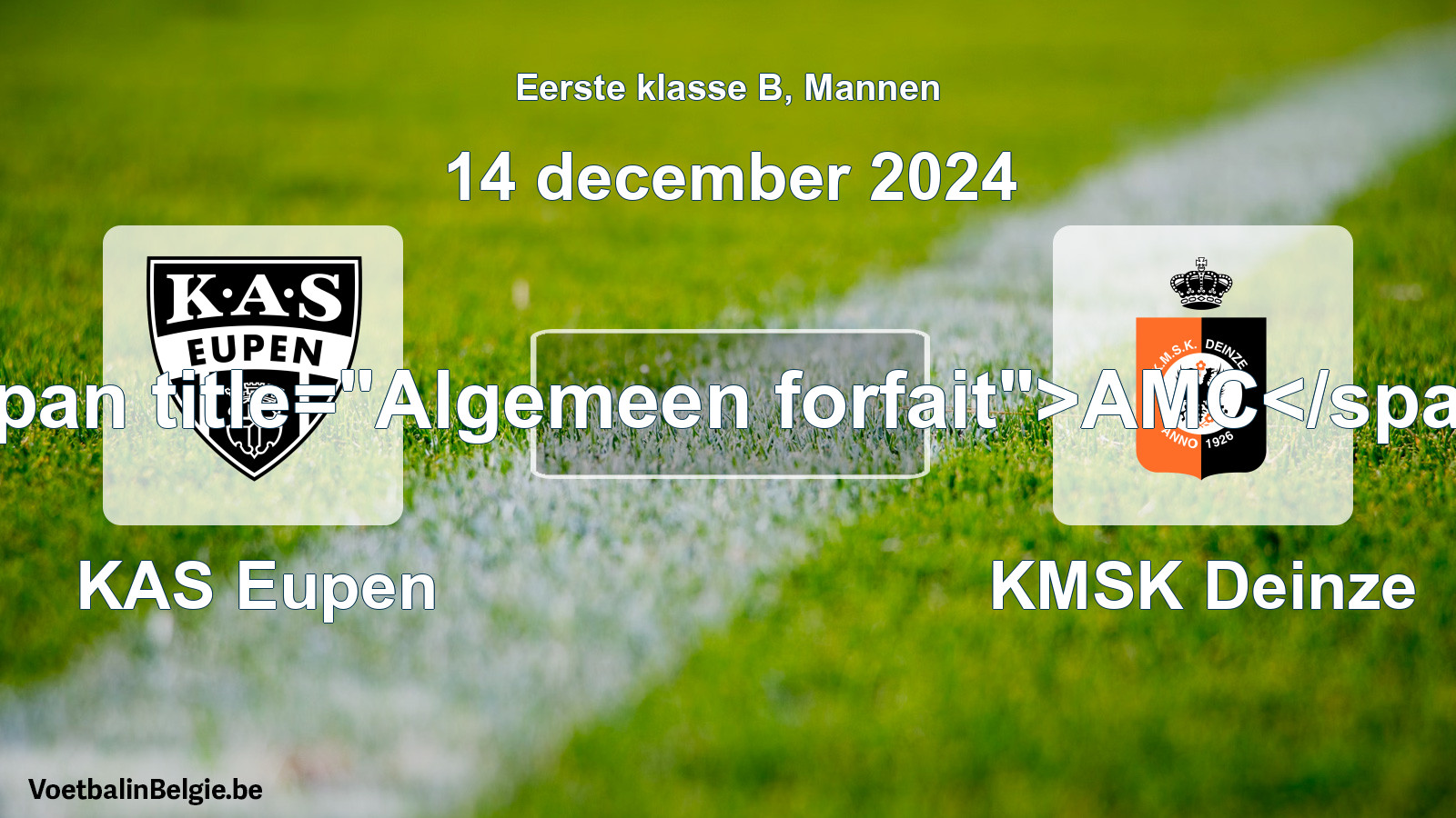 General forfeit: KAS Eupen - KMSK Deinze (14 December 2024)
