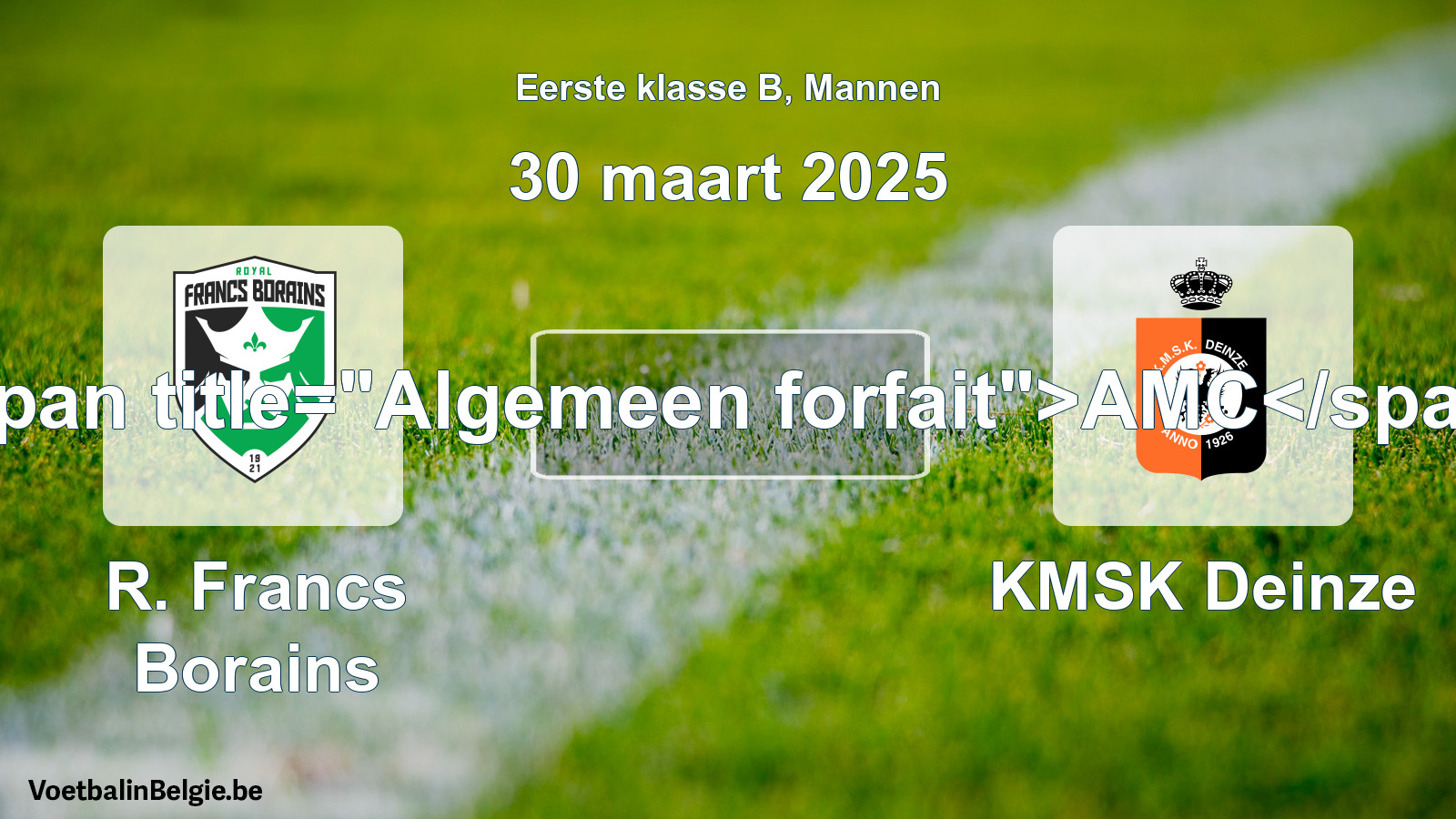 Algemeen forfait: R. Francs Borains - KMSK Deinze (30 maart 2025)