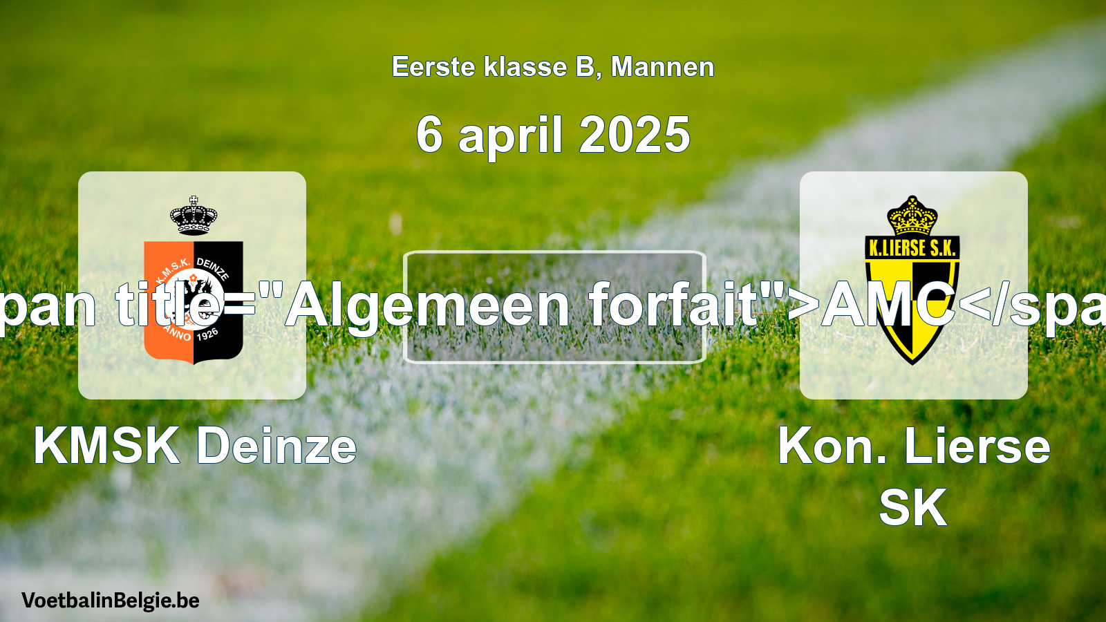 Algemeen forfait: KMSK Deinze - Kon. Lierse SK (6 april 2025)
