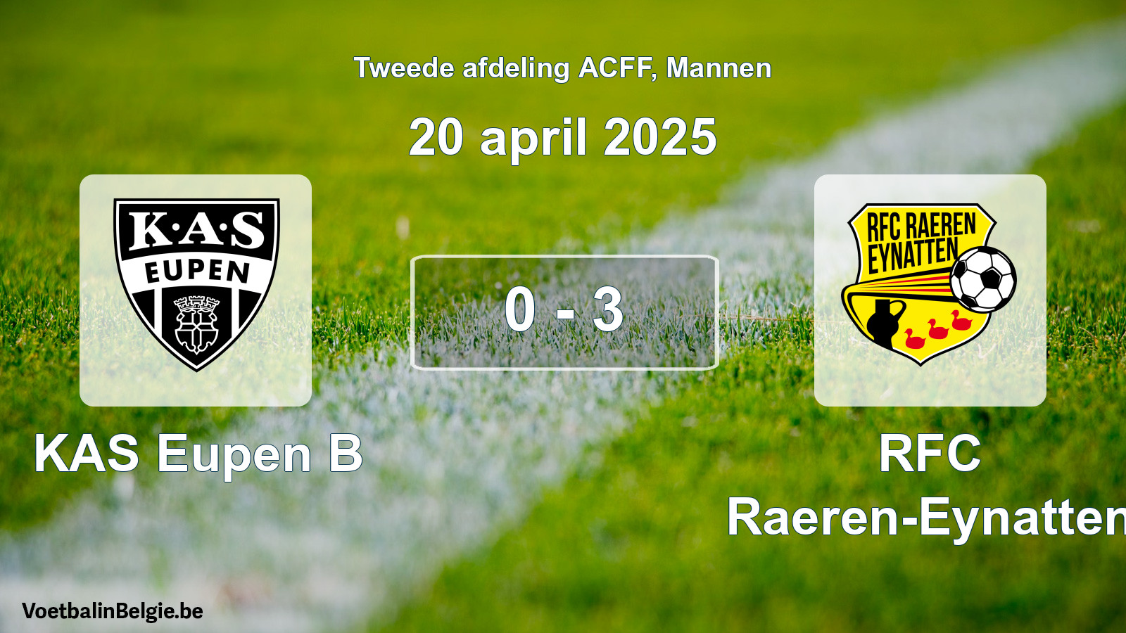 Played match men football: KAS Eupen B - RFC Raeren-Eynatten 0 - 3 (20 April 2025)