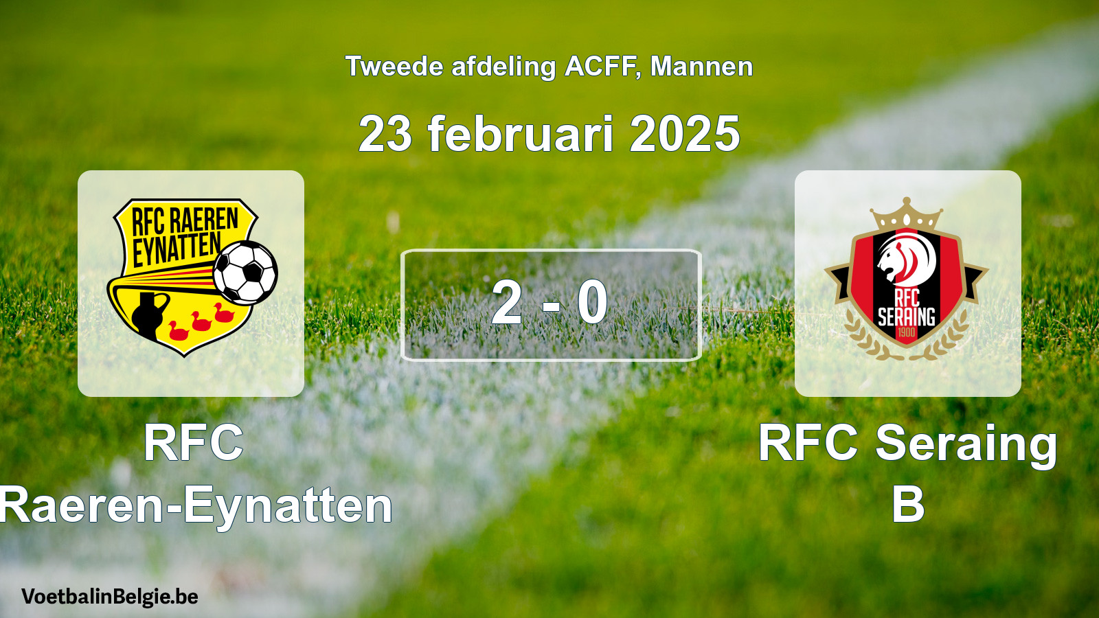 Gespeelde wedstrijd mannenvoetbal: RFC Raeren-Eynatten - RFC Seraing B 2 - 0 (23 februari 2025)