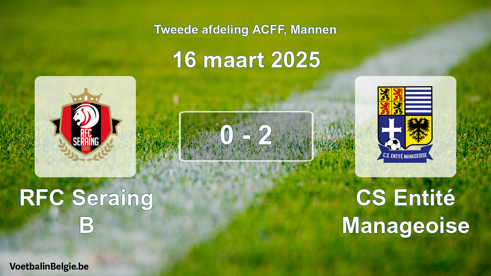 Gespeelde wedstrijd mannenvoetbal: RFC Seraing B - CS Entité Manageoise 0 - 2 (16 maart 2025)