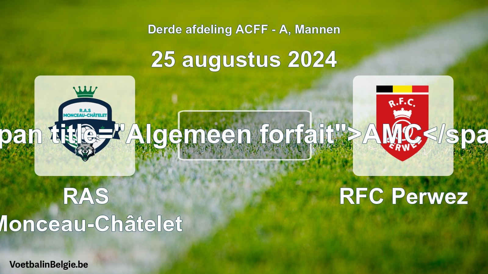 Algemeen forfait: RAS Monceau-Châtelet - RFC Perwez (25 augustus 2024)