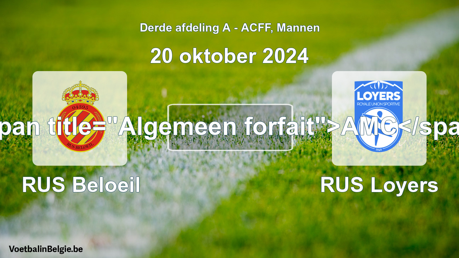 General forfeit: RUS Beloeil - RUS Loyers (20 October 2024)