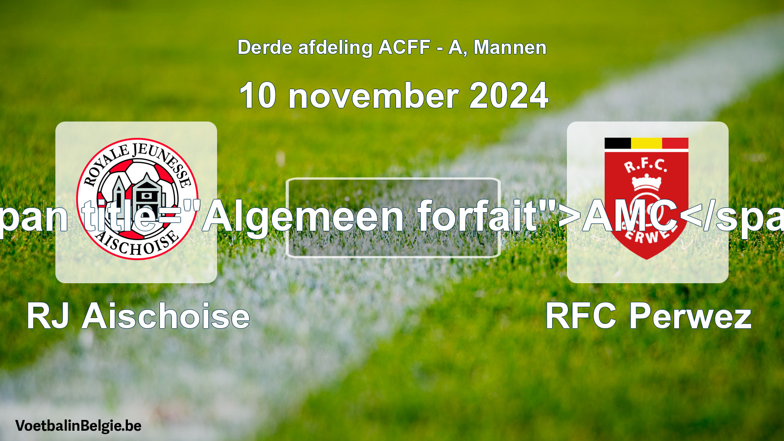 Algemeen forfait: RJ Aischoise - RFC Perwez (10 november 2024)
