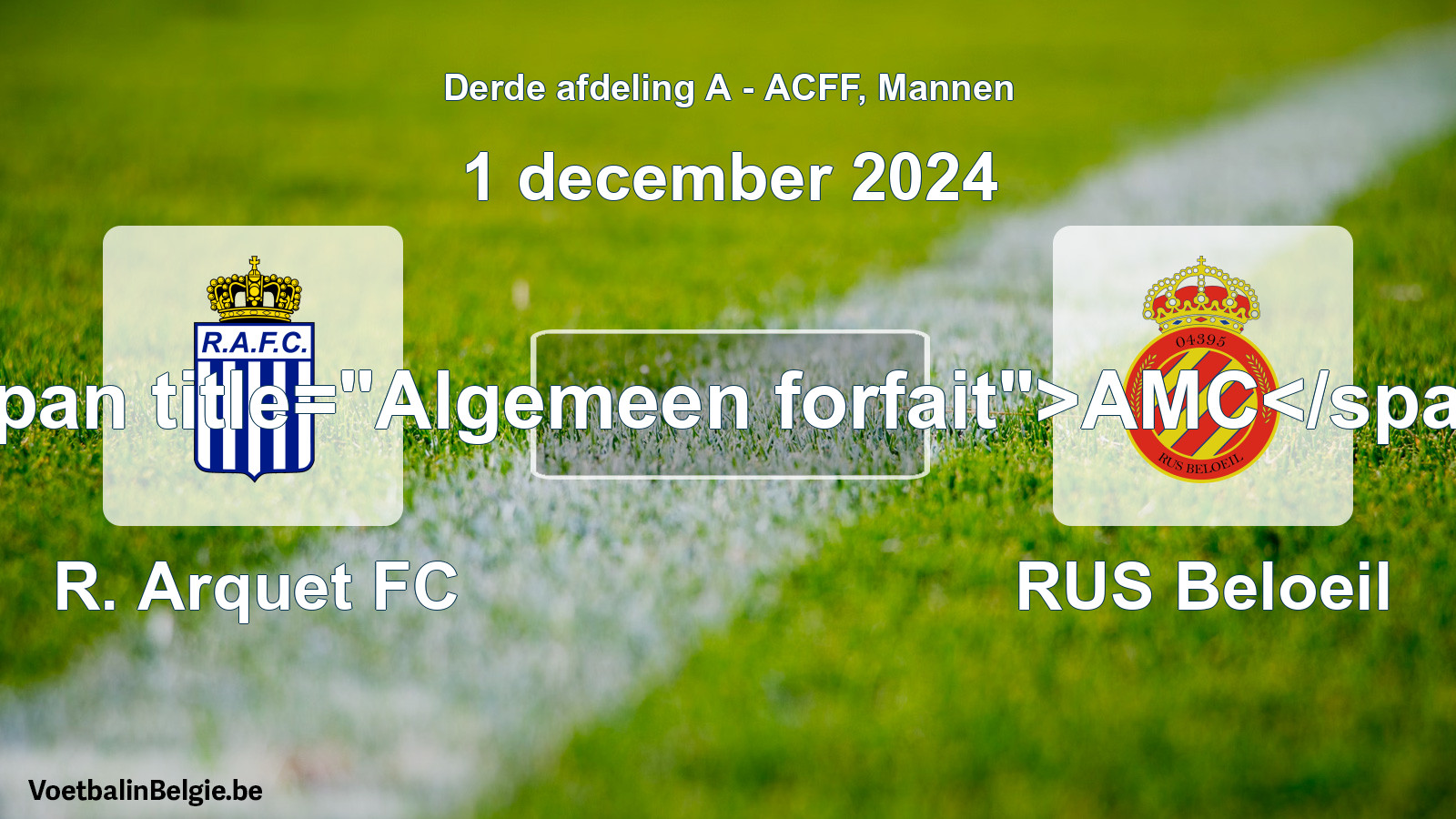 General forfeit: R. Arquet FC - RUS Beloeil (1 December 2024)