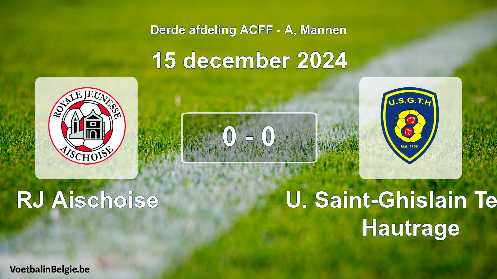 Gespeelde wedstrijd mannenvoetbal: RJ Aischoise - U. Saint-Ghislain Tertre Hautrage 0 - 0 (15 december 2024)