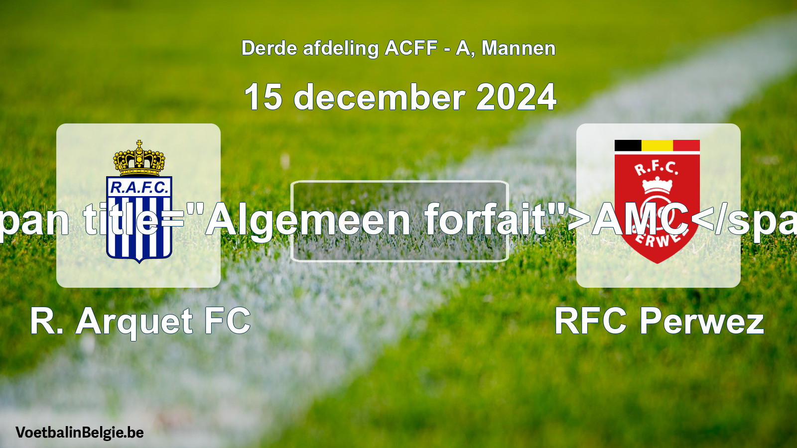 Algemeen forfait: R. Arquet FC - RFC Perwez (15 december 2024)