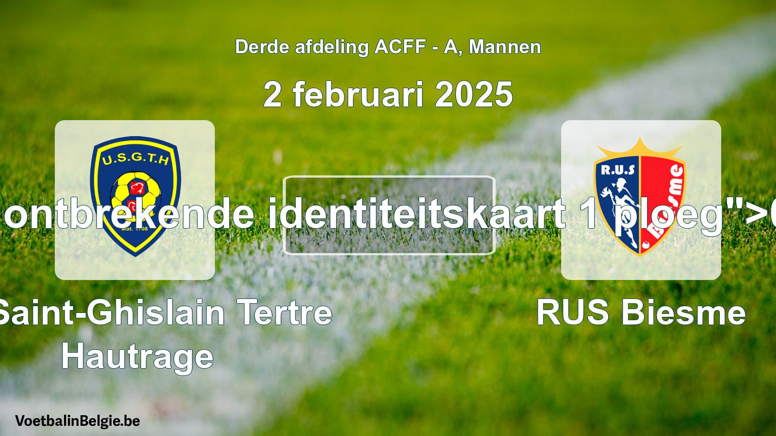 Forfait gegeven: U. Saint-Ghislain Tertre Hautrage - RUS Biesme 0 - 5 (2 februari 2025)