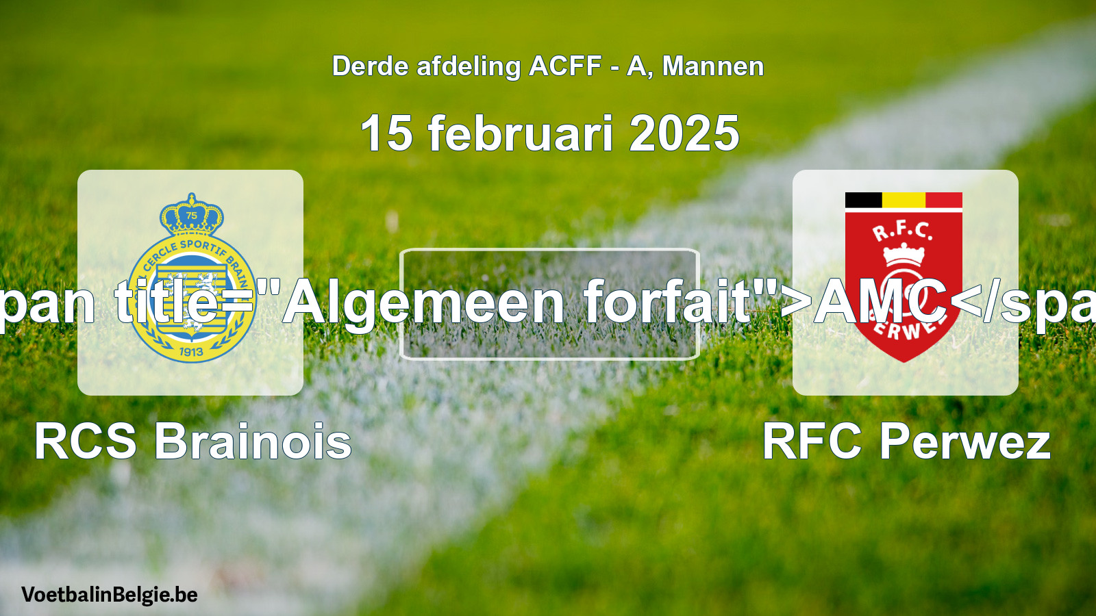Algemeen forfait: RCS Brainois - RFC Perwez (15 februari 2025)