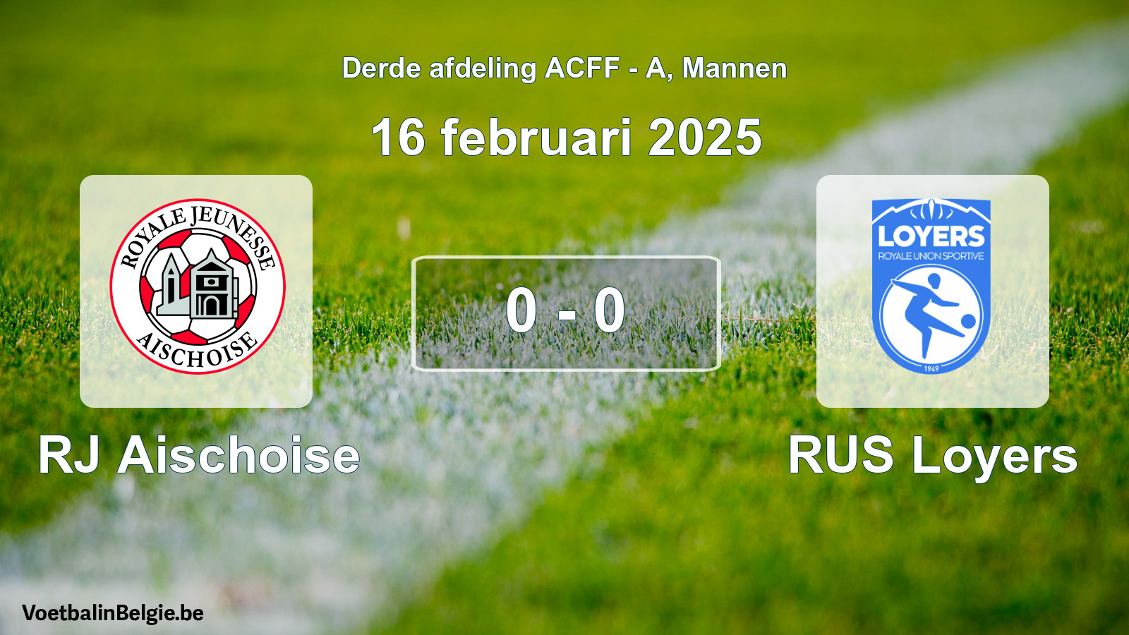 Gespeelde wedstrijd mannenvoetbal: RJ Aischoise - RUS Loyers 0 - 0 (16 februari 2025)