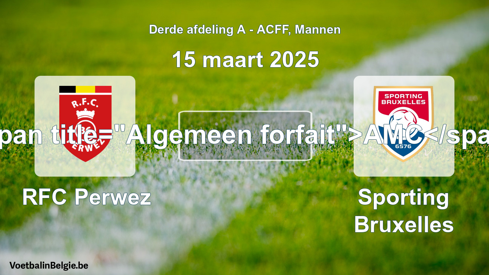 Forfait général: RFC Perwez - Sporting Bruxelles (15 mars 2025)