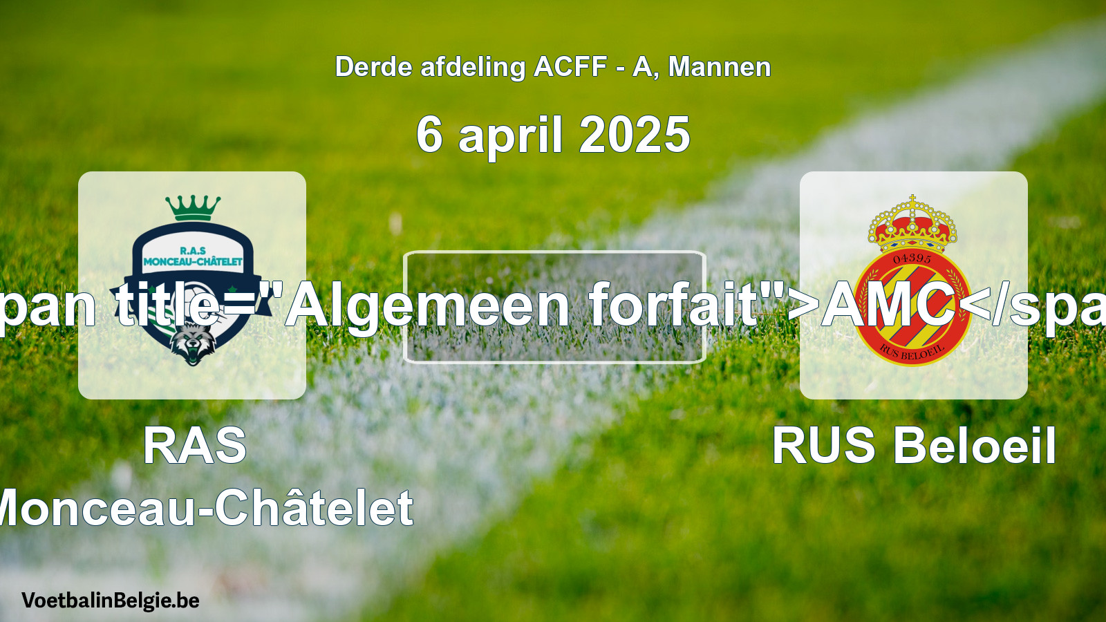 Algemeen forfait: RAS Monceau-Châtelet - RUS Beloeil (6 april 2025)