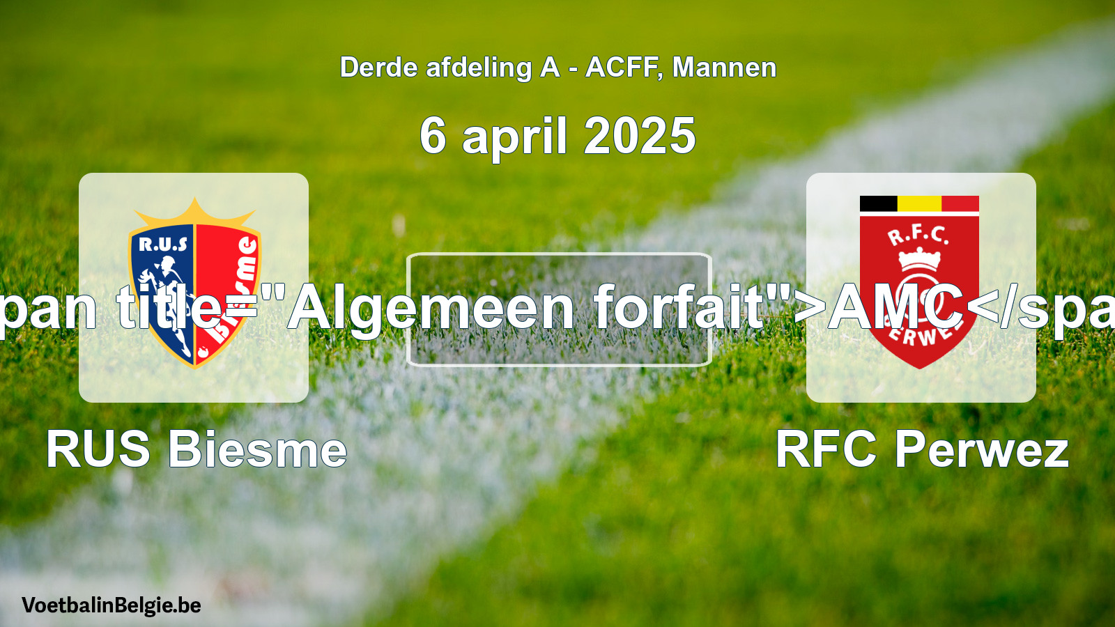 Forfait général: RUS Biesme - RFC Perwez (6 avril 2025)