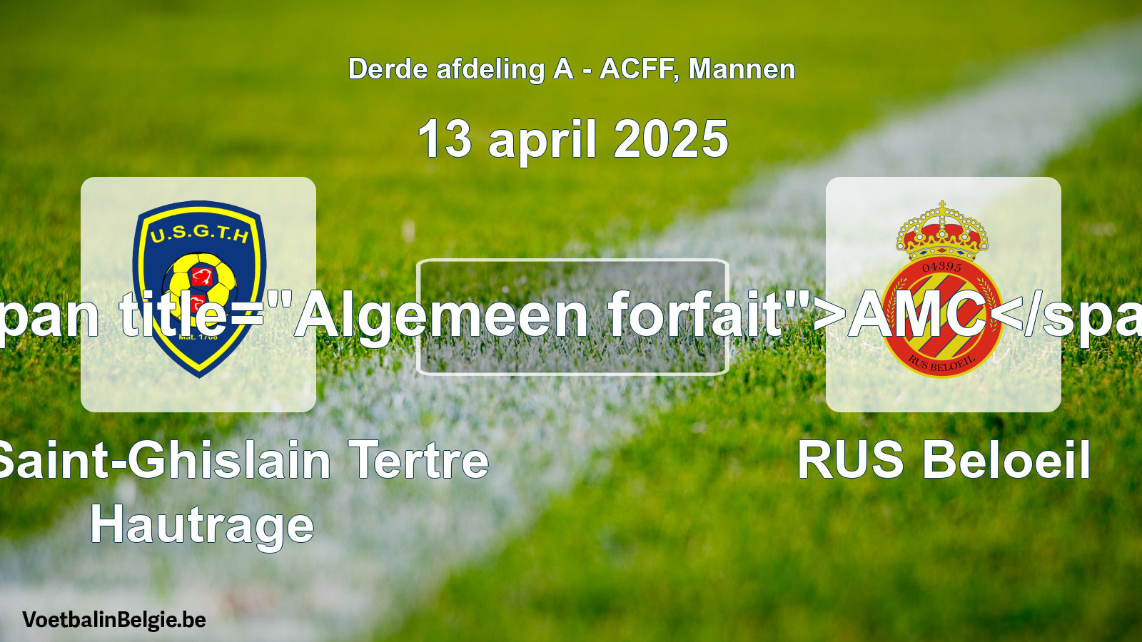General forfeit: U. Saint-Ghislain Tertre Hautrage - RUS Beloeil (13 April 2025)