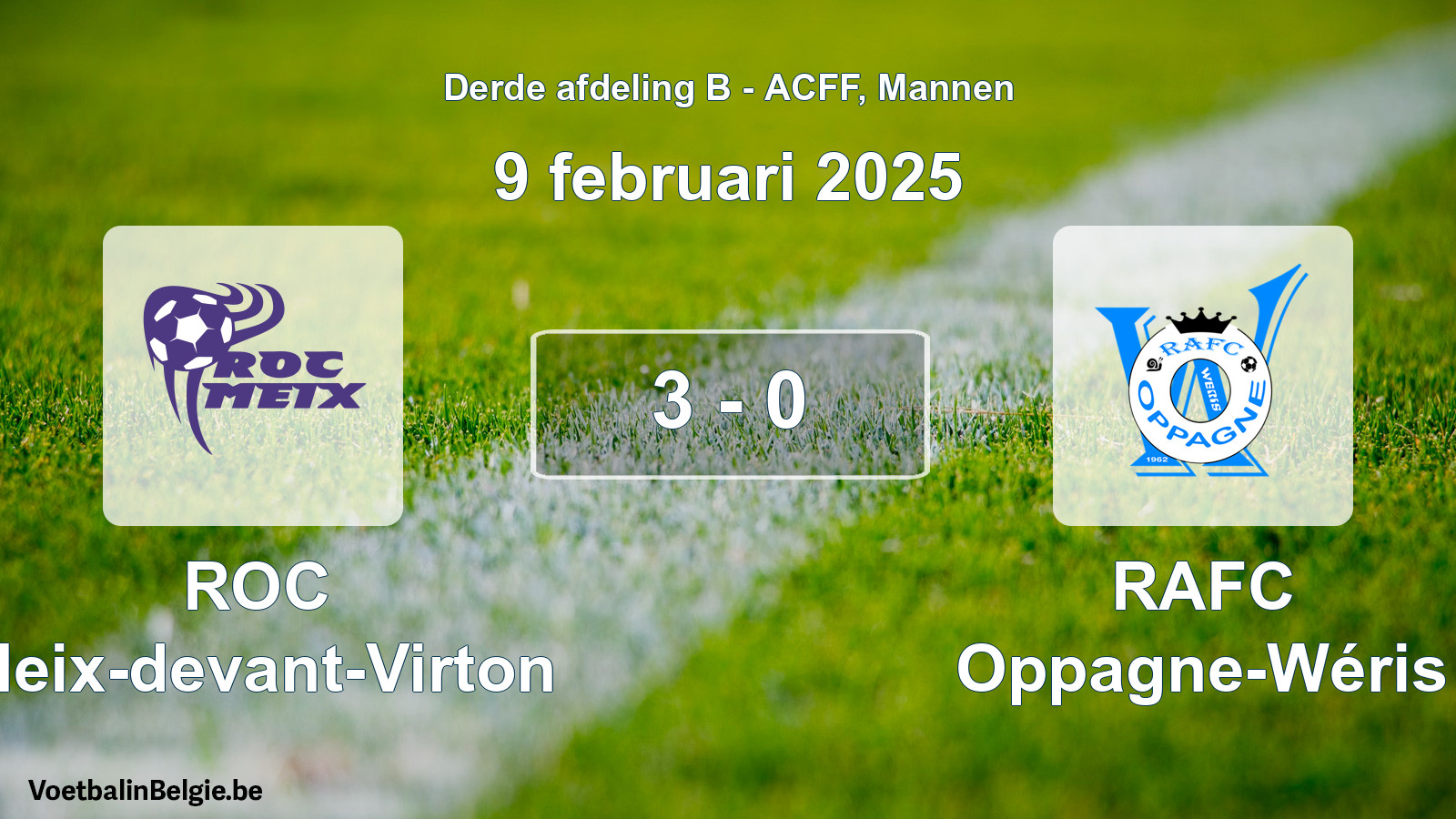 Played match men football: ROC Meix-devant-Virton - RAFC Oppagne-Wéris 3 - 0 (9 February 2025)