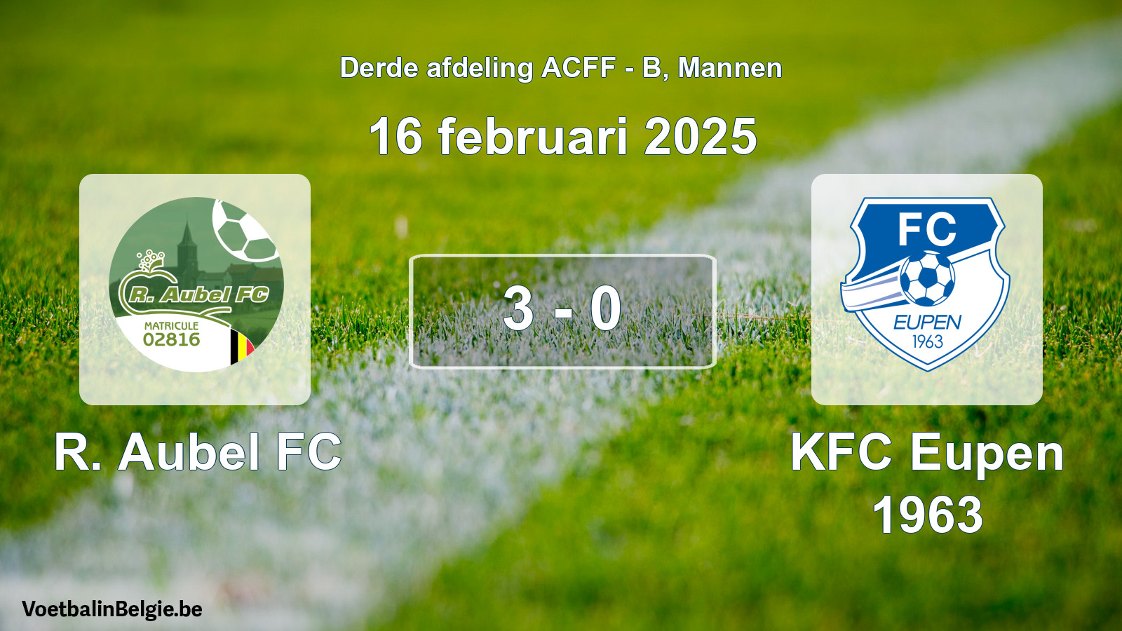 Gespeelde wedstrijd mannenvoetbal: R. Aubel FC - KFC Eupen 1963 3 - 0 (16 februari 2025)