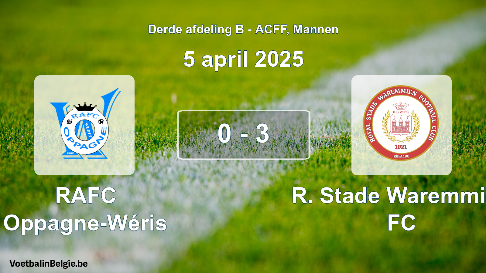 Played match men football: RAFC Oppagne-Wéris - R. Stade Waremmien FC 0 - 3 (5 April 2025)