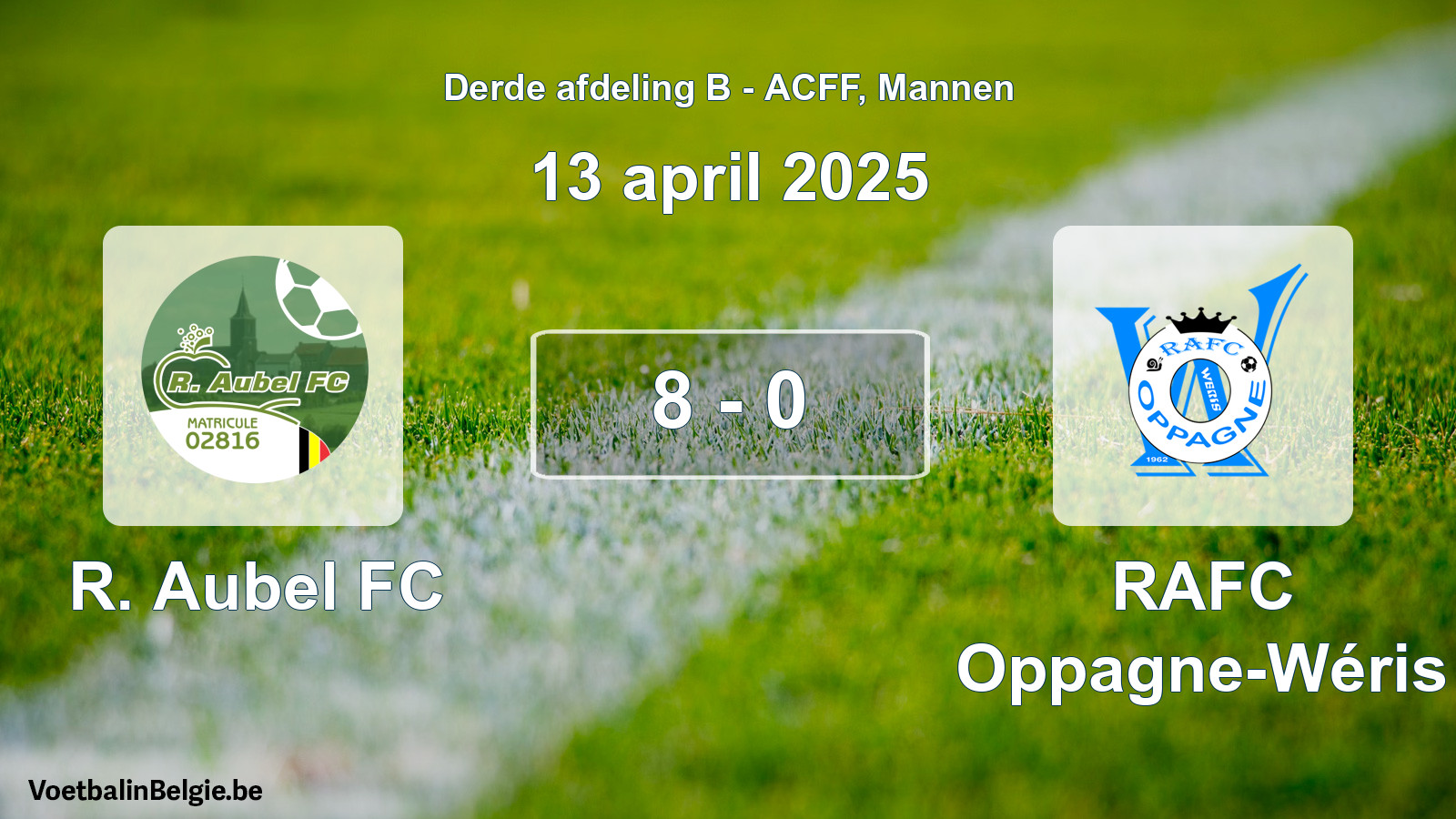 Played match men football: R. Aubel FC - RAFC Oppagne-Wéris 8 - 0 (13 April 2025)