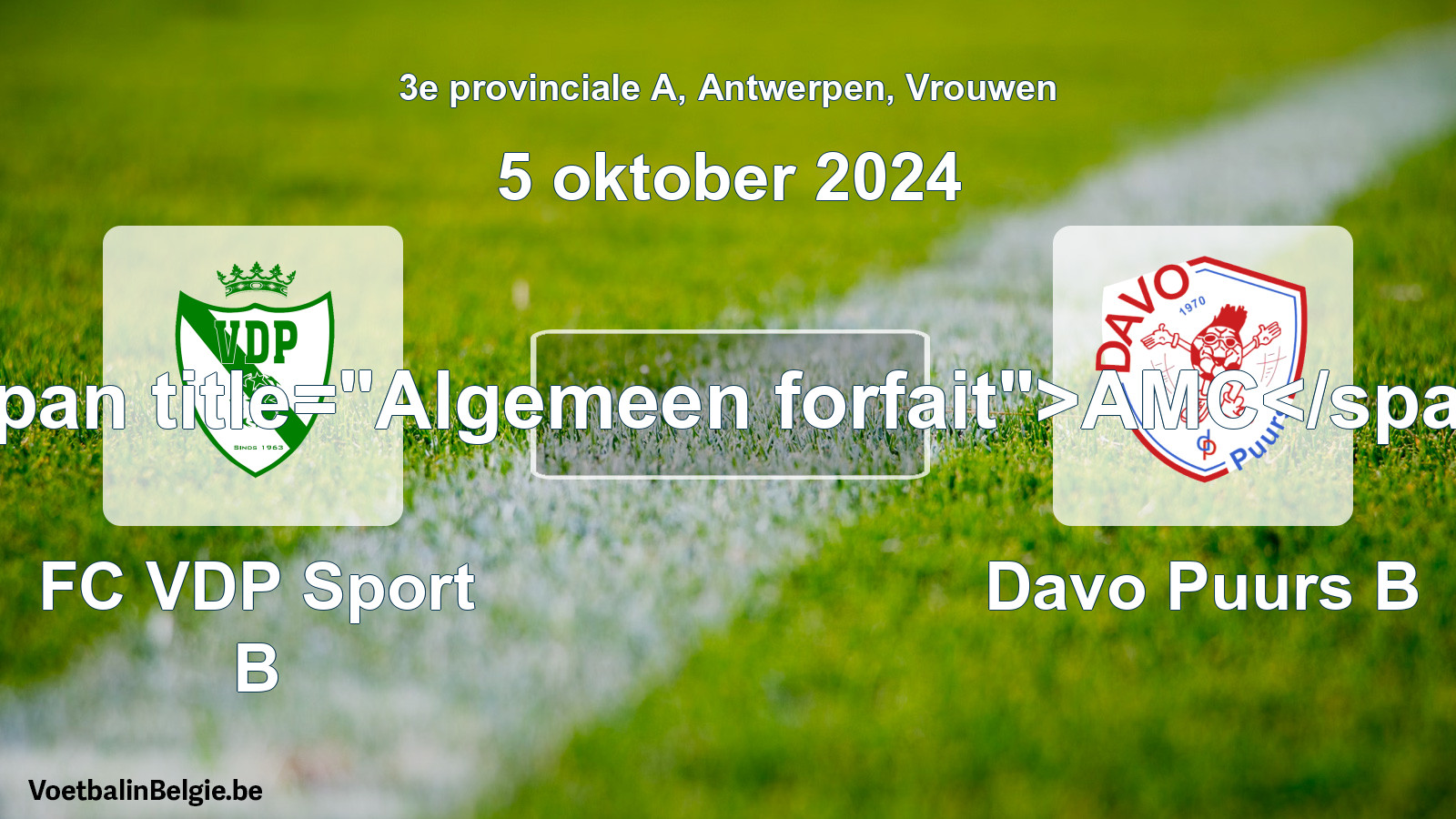 General forfeit: FC VDP Sport B - Davo Puurs B (5 October 2024)