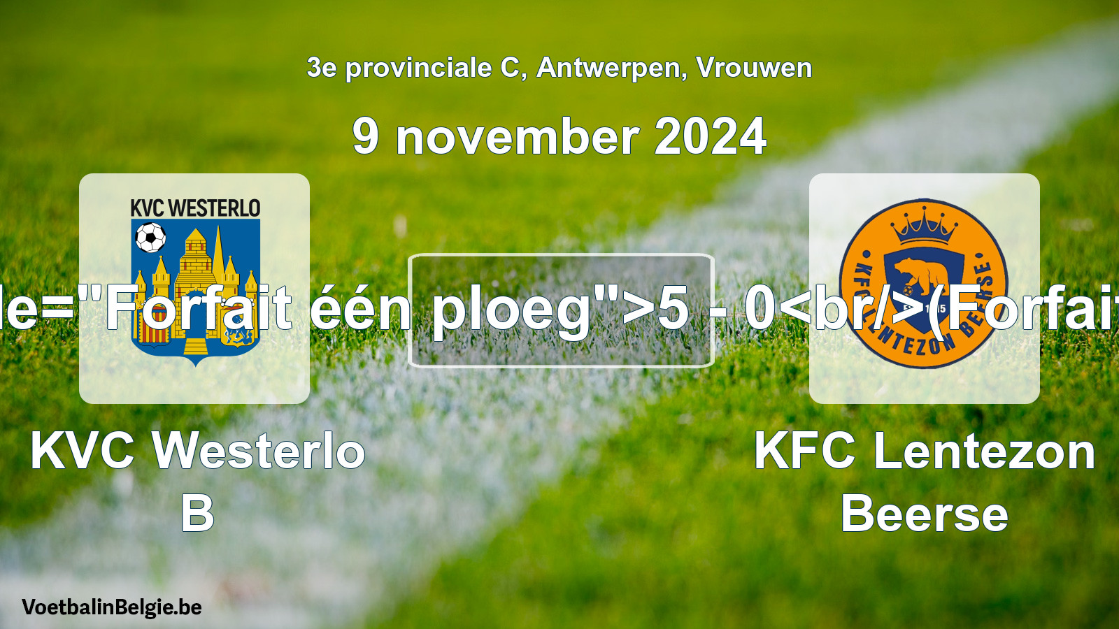 Forfait gegeven: KVC Westerlo B - KFC Lentezon Beerse 5 - 0 (9 november 2024)
