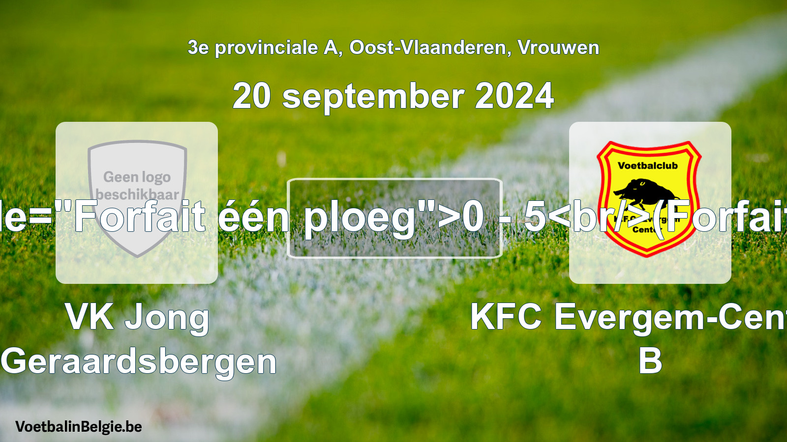 Forfait gegeven: VK Jong Geraardsbergen - KFC Evergem-Center B 0 - 5 (20 september 2024)