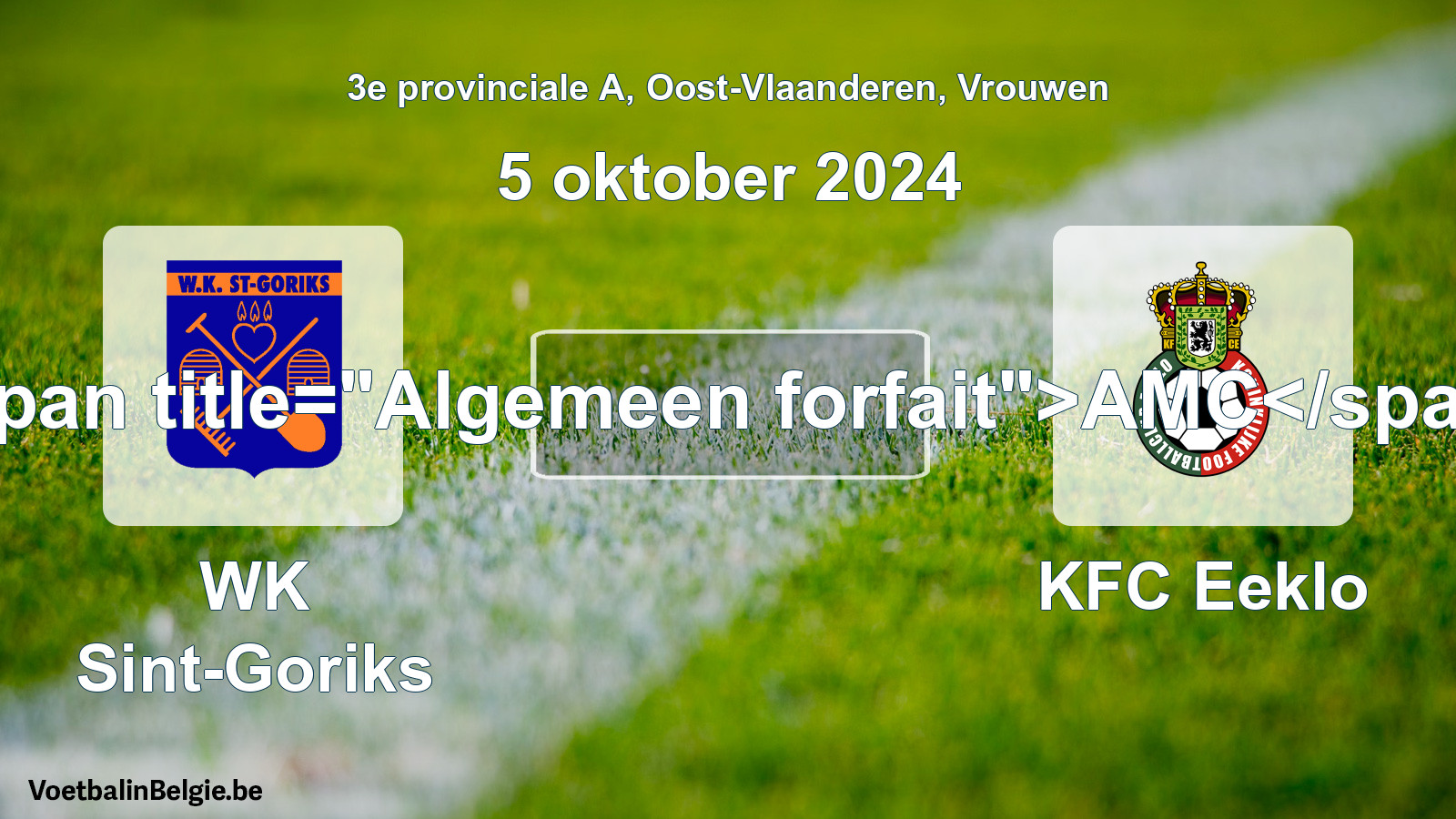 Forfait général: WK Sint-Goriks - KFC Eeklo (5 octobre 2024)
