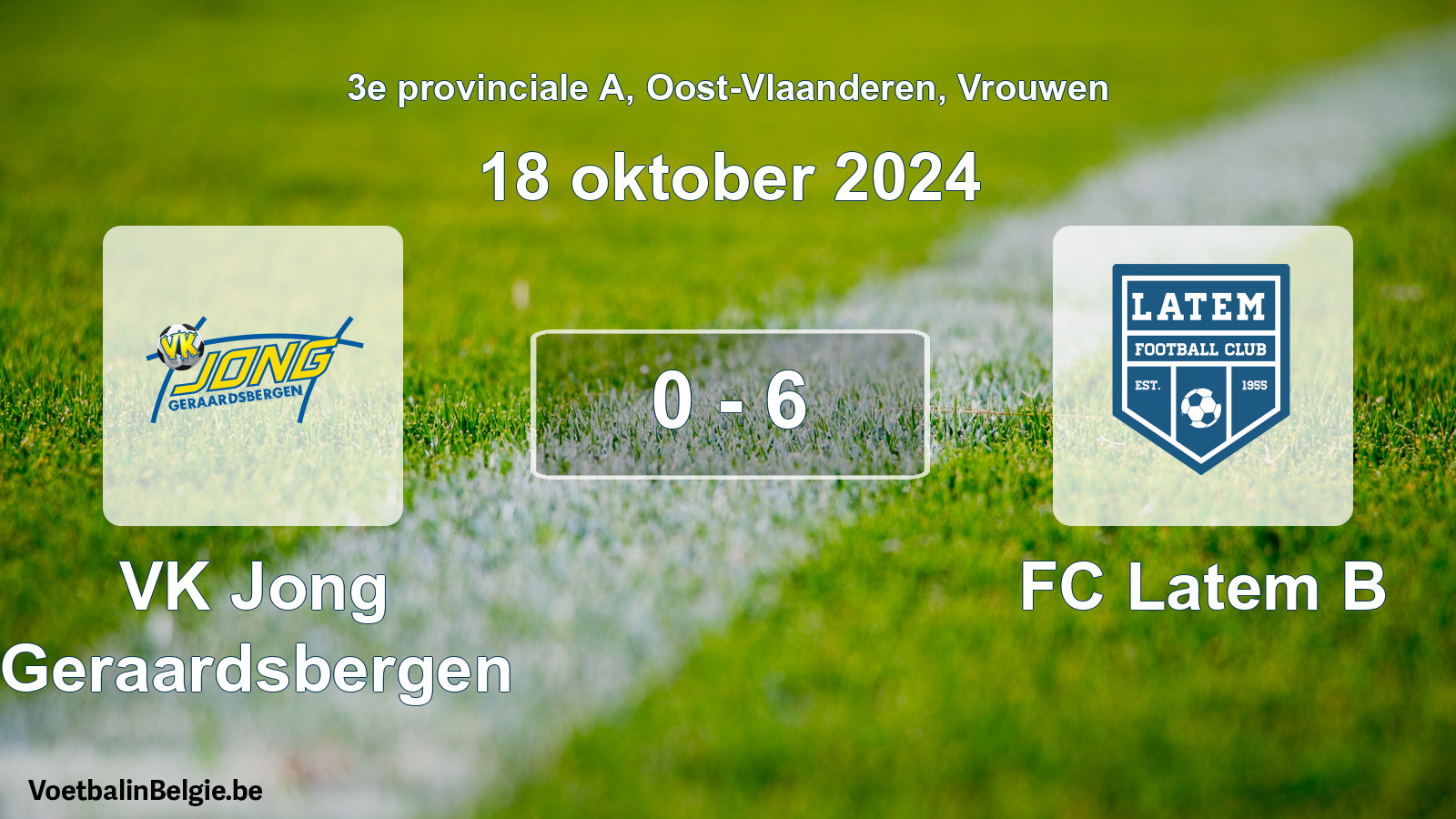 Played match women football: VK Jong Geraardsbergen - FC Latem B 0 - 6 (18 October 2024)