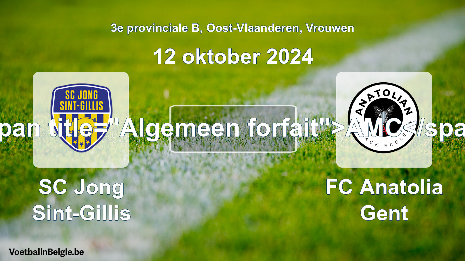 General forfeit: SC Jong Sint-Gillis - FC Anatolia Gent (12 October 2024)