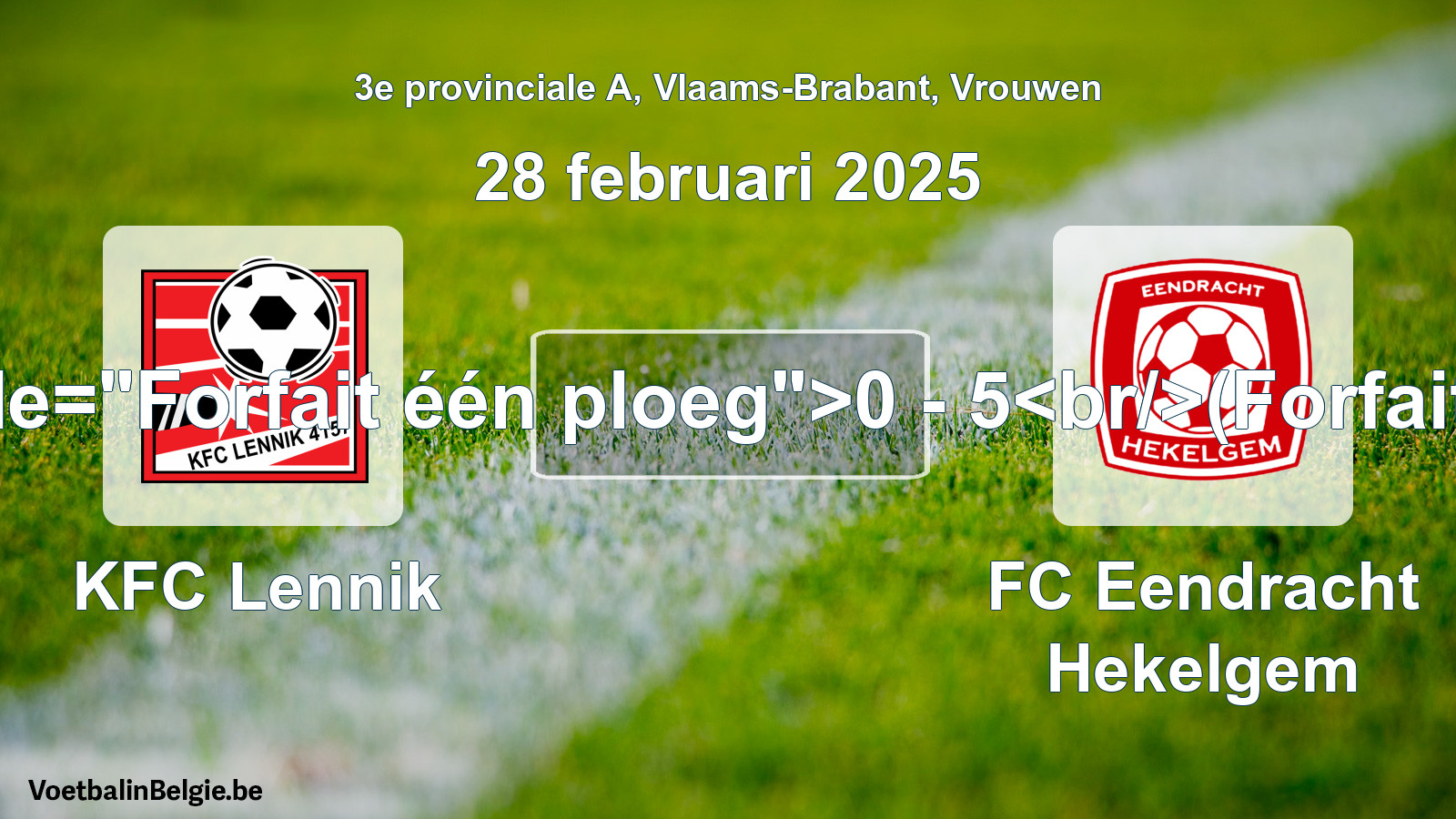 Forfait gegeven: KFC Lennik - FC Eendracht Hekelgem 0 - 5 (28 februari 2025)