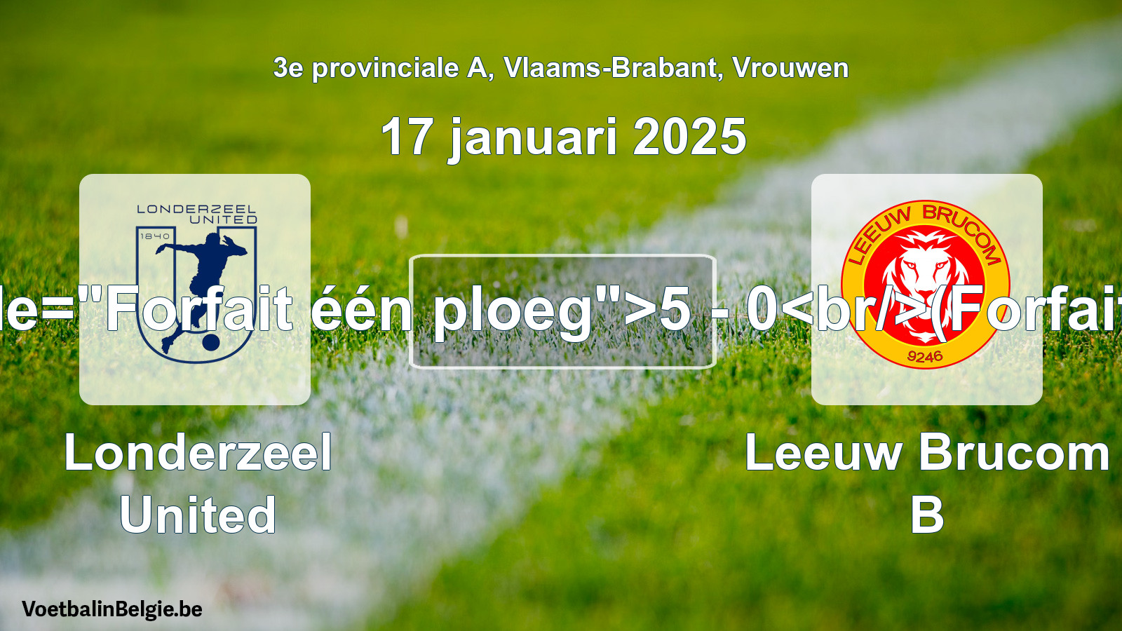 Forfait gegeven: Londerzeel United - Leeuw Brucom B 5 - 0 (17 januari 2025)