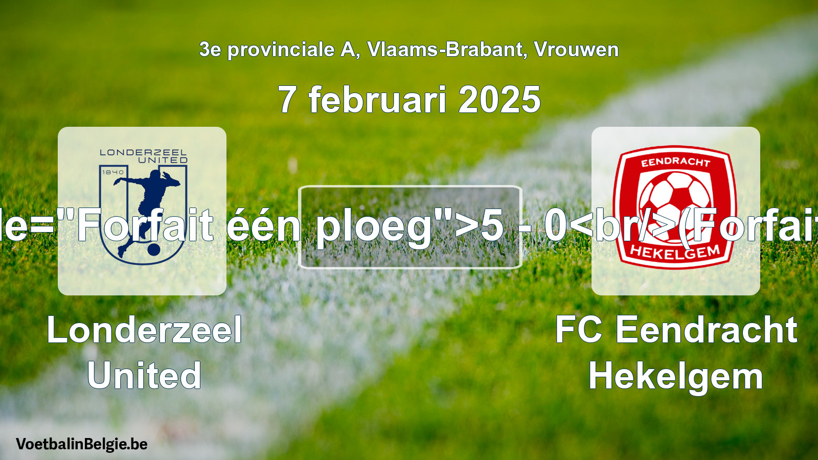 Forfait gegeven: Londerzeel United - FC Eendracht Hekelgem 5 - 0 (7 februari 2025)