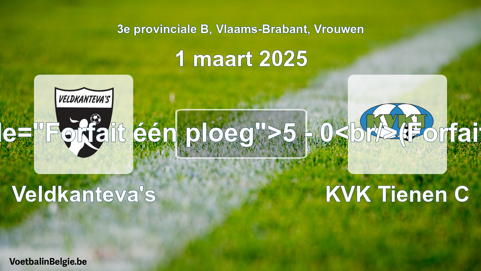 Forfait gegeben: Veldkanteva's - KVK Tienen C 5 - 0 (1 März 2025)